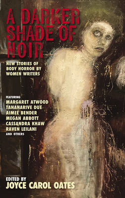 Book cover for A Darker Shade of Noir: New Stories of Body Horror by Women Writers