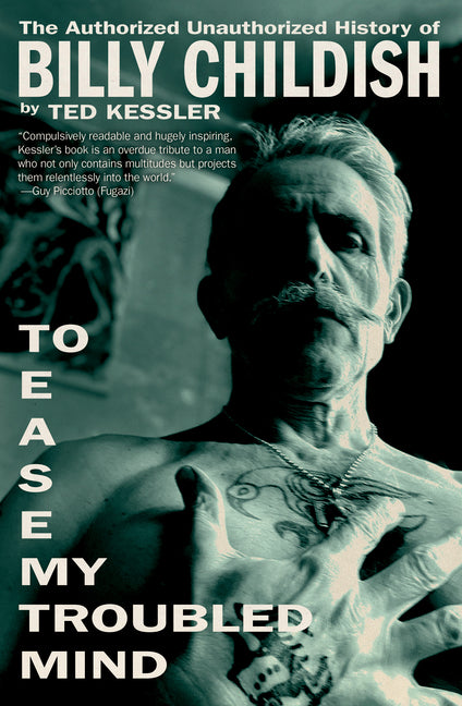 Book cover for To Ease My Troubled Mind: The Authorized Unauthorized History of Billy Childish