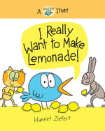 Book cover for I Really Want to Make Lemonade!: A Really Bird Story