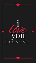 Book cover for I Love You Because: A Black Hardbound Fill in the Blank Book for Girlfriend, Boyfriend, Husband, or Wife - Anniversary, Engagement, Weddin