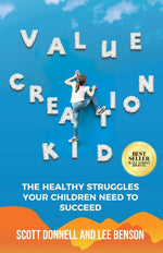 Book cover for Value Creation Kid: The Healthy Struggles Your Children Need to Succeed