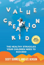 Book cover for Value Creation Kid: The Healthy Struggles Your Children Need to Succeed