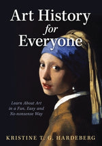 Book cover for Art History for Everyone: Learn About Art in a Fun, Easy, No-Nonsense Way