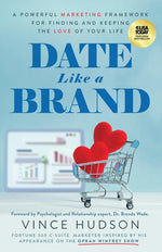 Book cover for Date Like a Brand: A Powerful Marketing Framework for Finding and Keeping the Love of Your Life