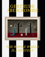 Book cover for Gertrude Abercrombie: The Whole World Is a Mystery