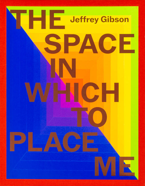 Book cover for Jeffrey Gibson: The Space in Which to Place Me