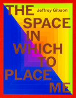 Book cover for Jeffrey Gibson: The Space in Which to Place Me