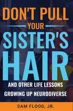 Book cover for Don't Pull Your Sister's Hair: And Other Life Lessons Growing Up Neurodiverse