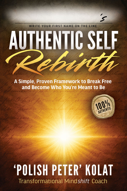 Book cover for Authentic Self Rebirth: A Simple, Proven Framework to Break Free and Become Who You're Meant to Be