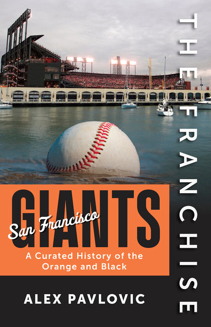 Book cover for Franchise: San Francisco Giants: A Curated History of the Orange and Black