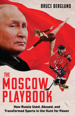 Book cover for Moscow Playbook: How Russia Used, Abused, and Transformed Sports in the Hunt for Power