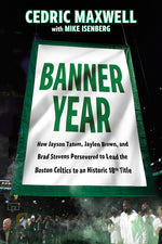 Book cover for Banner Year: How Jayson Tatum, Jaylen Brown, and Brad Stevens Persevered to Lead the Boston Celtics to a Record-Breaking Title