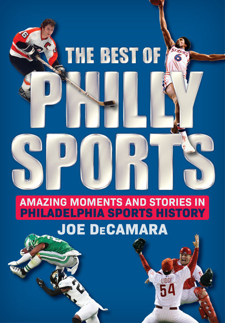 Book cover for Best of Philly Sports: Amazing Moments and Stories in Philadelphia Sports History