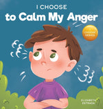 Book cover for I Choose to Calm My Anger: A Colorful, Picture Book About Anger Management And Managing Difficult Feelings and Emotions