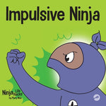 Book cover for Impulsive Ninja: A Social, Emotional Book For Kids About Impulse Control for School and Home