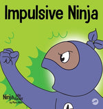 Book cover for Impulsive Ninja: A Social, Emotional Book For Kids About Impulse Control for School and Home