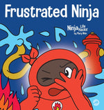 Book cover for Frustrated Ninja: A Social, Emotional Children's Book About Managing Hot Emotions
