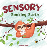 Book cover for Sensory Seeking Sloth: A Sensory Processing Disorder Book for Kids and Adults of All Ages About a Sensory Diet For Ultimate Brain and Body He