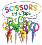 Book cover for Scissors on Strike: A Funny, Rhyming, Read Aloud Kid's Book About Respect and Kindness for School Supplies