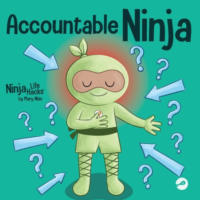 Book cover for Accountable Ninja: A Children's Book About a Victim Mindset, Blaming Others, and Accepting Responsibility