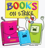 Book cover for Books on Strike: A Funny, Rhyming, Read Aloud Kid's Book About Respect and Responsibility