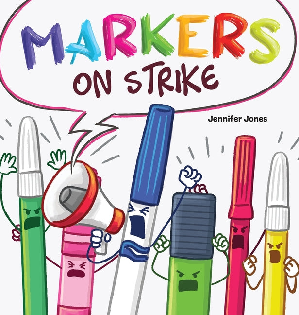 Book cover for Markers on Strike: A Funny, Rhyming, Read Aloud About Being Responsible With School Supplies