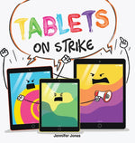 Book cover for Tablets on Strike: A Funny, Rhyming, Read Aloud About Responsibility With School Supplies