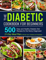 Book cover for The Diabetic Cookbook for Beginners: 500 Easy and Healthy Diabetic Diet Recipes for the Newly Diagnosed 21-Day Meal Plan to Manage Type 2 Diabetes and