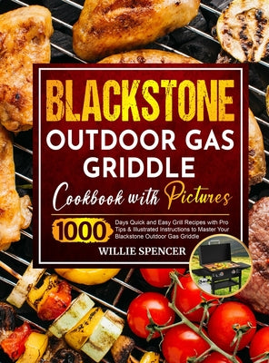 Book cover for Blackstone Outdoor Gas Griddle Cookbook with Pictures: 1000 Days Quick and Easy Grill Recipes with Pro Tips & Illustrated Instructions to Master Your