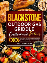 Book cover for Blackstone Outdoor Gas Griddle Cookbook with Pictures: 1000 Days Quick and Easy Grill Recipes with Pro Tips & Illustrated Instructions to Master Your