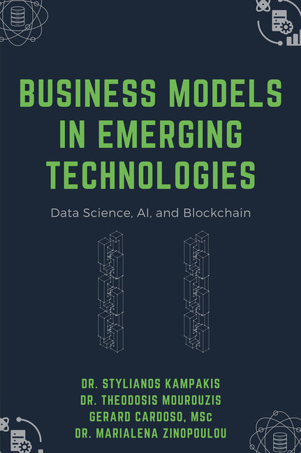 Book cover for Business Models in Emerging Technologies: Data Science, AI, and Blockchain
