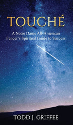 Book cover for Touché: A Notre Dame All-American Fencer's Spiritual Guide to Success