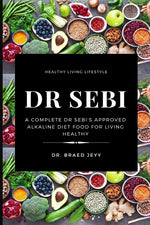 Book cover for Dr. Sebi: A Complete Dr Sebi's Approved Alkaline Diet for Living Healthy