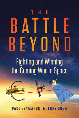 Book cover for The Battle Beyond: Fighting and Winning the Coming War in Space