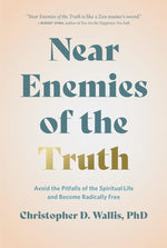 Book cover for Near Enemies of the Truth: Avoid the Pitfalls of the Spiritual Life and Become Radically Free