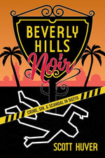 Book cover for Beverly Hills Noir: Crime, Sin, & Scandal in 90210