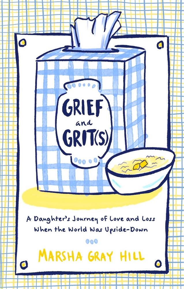 Book cover for Grief and Grit(s): A Daughter's Journey of Love and Loss When the World Was Upside-Down