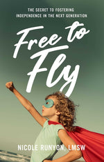 Book cover for Free to Fly: The Secret to Fostering Independence in the Next Generation