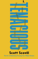 Book cover for Tenacious: The Art of Relentlessly Pursuing Your Wildest Dreams