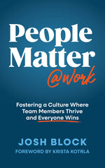 Book cover for People Matter at Work: Fostering a Culture Where Team Members Thrive and Everyone Wins