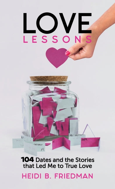 Book cover for Love Lessons: 104 Dates and the Stories That Led Me to True Love