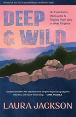 Book cover for Deep & Wild: On Mountains, Opossums & Finding Your Way in West Virginia