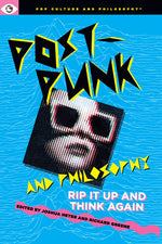 Book cover for Post-Punk and Philosophy: Rip It Up and Think Again