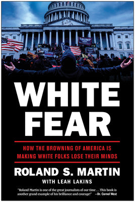 Book cover for White Fear: How the Browning of America Is Making White Folks Lose Their Minds