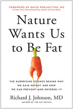 Book cover for Nature Wants Us to Be Fat: The Surprising Science Behind Why We Gain Weight and How We Can Prevent--And Reverse--It