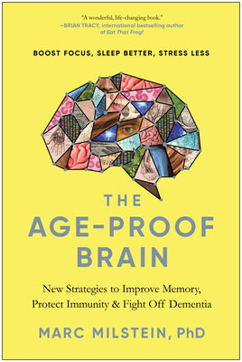 Book cover for The Age-Proof Brain: New Strategies to Improve Memory, Protect Immunity, and Fight Off Dementia
