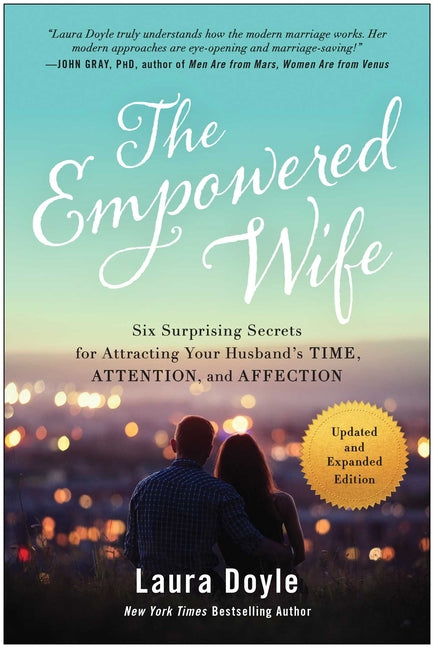 Book cover for Empowered Wife, Updated and Expanded Edition: Six Surprising Secrets for Attracting Your Husband's Time, Attention, and Affection (Updated and Expande