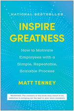Book cover for Inspire Greatness: How to Motivate Employees with a Simple, Repeatable, Scalable Process