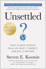 Book cover for Unsettled (Updated and Expanded Edition): What Climate Science Tells Us, What It Doesn't, and Why It Matters