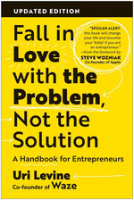 Book cover for Fall in Love with the Problem, Not the Solution: A Handbook for Entrepreneurs, Updated Edition